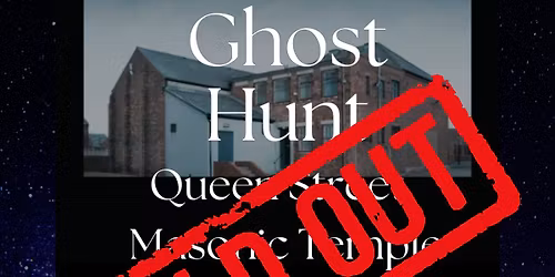Queen Street Masonic Temple (SOLD OUT )Ghost Hunt with the Shadow Stalkers