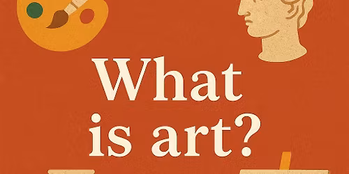 Socratic Dialogue Series:  What Is Art?
