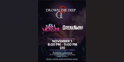 Drown the Deep WSG To K*ll A Monster and BreakAway at Poetry Lounge