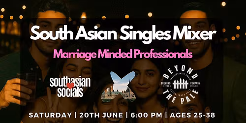 South Asian Singles Mixer for Marriage Minded Professionals | Ages 25-38