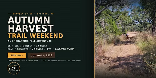 Big Bastrop Backyard Ultra (Run\/Ruck), Autumn Harvest Marathon, Half-Marathon, 10K, 5K and 12HR Run
