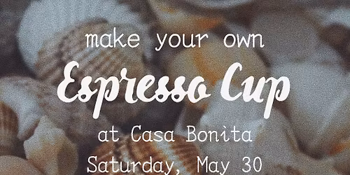 Espresso Cup Workshop at Casa Bonita 