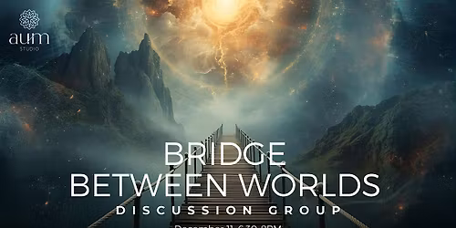 Discussion Night: Bridge Between Worlds