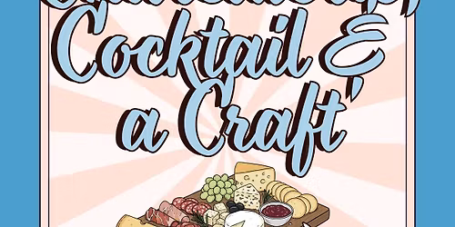 Charcuterie, Cocktail & a Craft