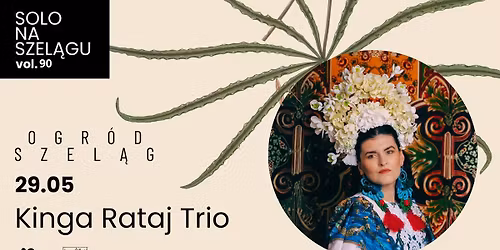 Kinga Rataj Trio 29.05. - Solo na Szel\u0105gu vol. 90
