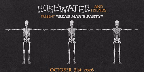 An Evening with Rosewater and Friends: A Dead Man's Party