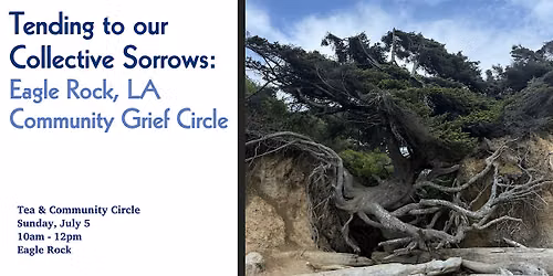 Tending to our Collective Sorrows: Eagle Rock Community Grief Circle