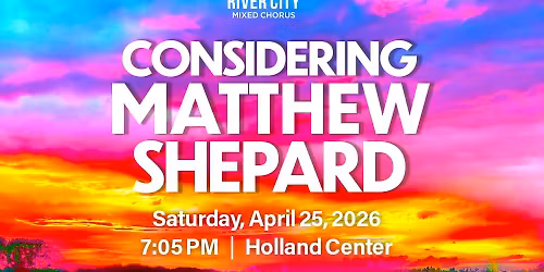 River City Mixed Chorus: Considering Matthew Shepard