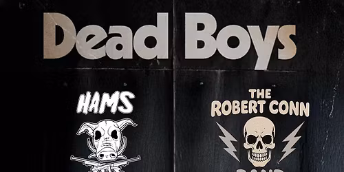 DEAD BOYS\/HAMS\/THE ROBERT CONN BAND
