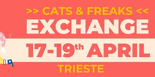 Cats & Freaks Exchange 17 - 19th April