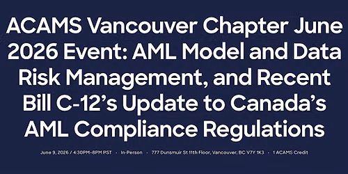 AML Model and Data Risk Management, and Recent Bill C-12\u2019s Update to Canada