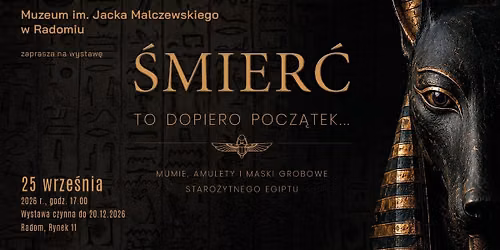Wernisa\u017c wystawy \u201e\u015amier\u0107 to dopiero pocz\u0105tek. Mumie, amulety i maski grobowe staro\u017cytnego Egiptu"