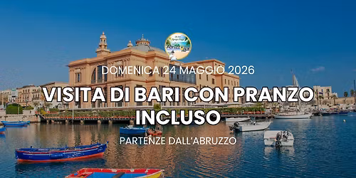 Visita guidata di Bari + Pranzo - PARTENZE IN BUS DALL'ABRUZZO