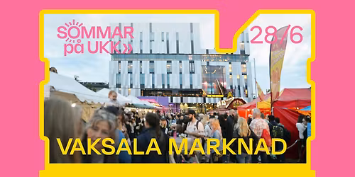 Vaksala marknad \u2022 28\/6 \u2022 Vaksala torg \u2022 Fri entr\u00e9