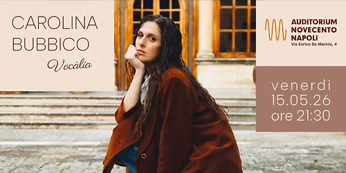 CAROLINA BUBBICO - Voc\u00e0lia @ AUDITORIUM NOVECENTO NAPOLI