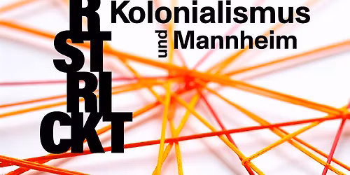 Er\u00f6ffnung der Sonderausstellung: Verstrickt. Kolonialismus und Mannheim