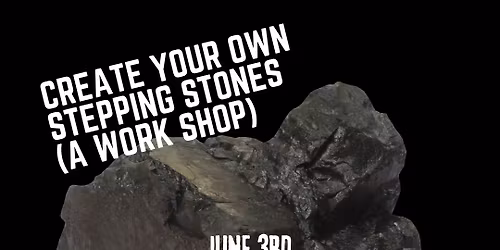 Create YOUR OWN stepping Stones!