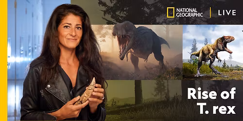 National Geographic Live: The Rise of T-Rex