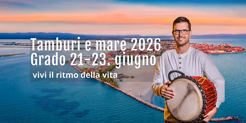 Tamburi e Mare Grado 2026 \u2013 vivi il ritmo della vita
