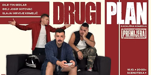PREMIJERA! Zagreb: "Drugi plan" - nova kazali\u0161na komedija T.Sedlar\/H.Krmeli\u0107\/J.Gotovac @Scenoteka