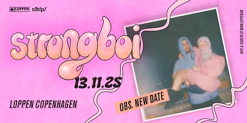 [OBS! NY DATO] Strongboi (ZA\/DE) \/\/ Loppen