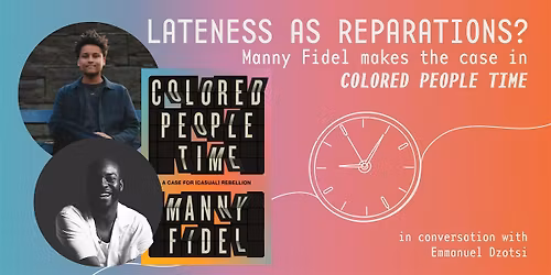 Lateness as Reparations? Manny Fidel makes the case in Colored People Time