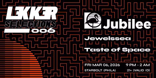 Lekker Selections 006 - Jubilee, JEWELSSEA, Taste of Space