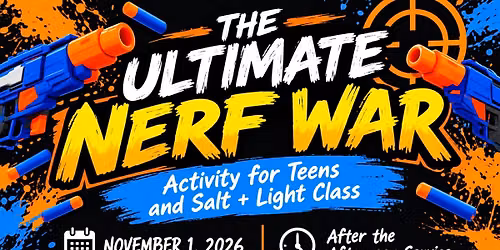 The Ultimate Nerf War-Teens and Salt+Light Class Activity
