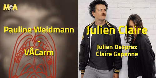 [M&A] V\u00c2Carm : Pauline Weidmann (FR) | Julien Claire : Julien Desprez & Claire Gapenne (FR)