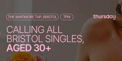 Thursday | The Whitmore Tap  (30+) |  Bristol