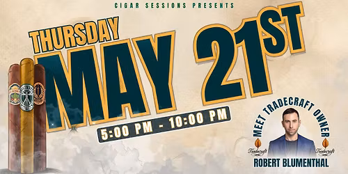 Tradecraft Cigars Event with special guest Robert Blumenthal\ud83c\udf3f