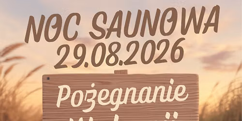 NOC SAUNOWA "PO\u017bEGNANIE WAKACJI"