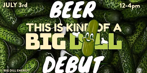 First Pour Friday: BIG DILL ENERGY