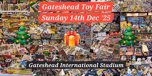 Gateshead Toy, Train & Sci-Fi Fair on Sun 14th Dec '25