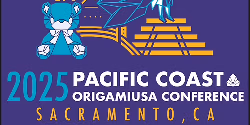 Pacific Coast OrigamiUSA Conference 2025 (Sacramento, CA)