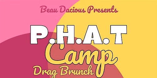 P.H.A.T. Camp Drag Brunch