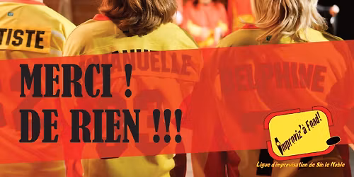 Merci ! De rien !!! (battle d'impro)