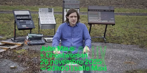 John Maus + Ghostwoman + 1\u00e8re partie