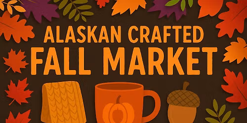 Alaskan Crafted Fall Markets at Midtown Mall
