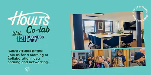 Hoults Co-lab | Networking Event with 121 Business Links