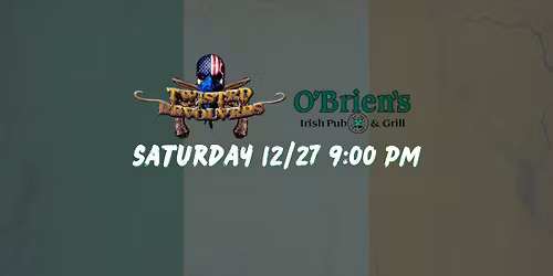 TWISTED REVOLVERS RETUNRS TO O'BRIENS IRISH PUB & GRILL