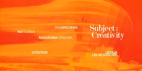 Subject: Creativity - (no)tur\u012bba, cenz\u016bra, (pa)grieziens