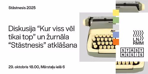 Diskusija \u201cKur viss v\u0113l tikai top\u201d un \u017eurn\u0101la \u201cSt\u0101stnesis\u201d 2025. gada izdevuma atkl\u0101\u0161ana