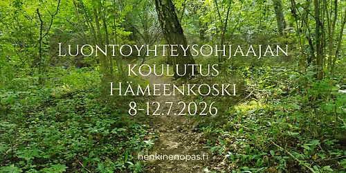 Luontoyhteysohjaajakoulutus H\u00e4meenkoskella (Hollola) 8-12.7.2026!