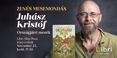 Juh\u00e1sz Krist\u00f3f: Orsz\u00e1gj\u00e1r\u00f3 mes\u00e9k ZEN\u00c9S MESEMOND\u00c1S Sz\u00e9kesfeh\u00e9rv\u00e1r