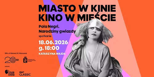 MIASTO W KINIE. KINO W MIE\u015aCIE - filmowa podr\u00f3\u017c przez Warszaw\u0119  i dzieje kina