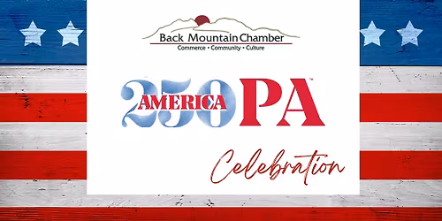Back Mountain Chamber's AMERICA250PA Celebration