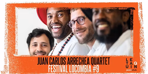 FESTIVAL LOCOMBIA #9: JUAN CARLOS ARRECHEA QUARTET [Musique Colombienne]
