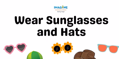 Wear your Favorite Sun Hat or Sunglasses