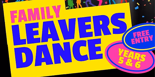 Year 5 & 6 Family LEAVERS DANCE